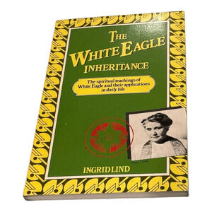 The White Eagle Inheritance by Ingrid Lind Spiritual Teachings Paperback Book